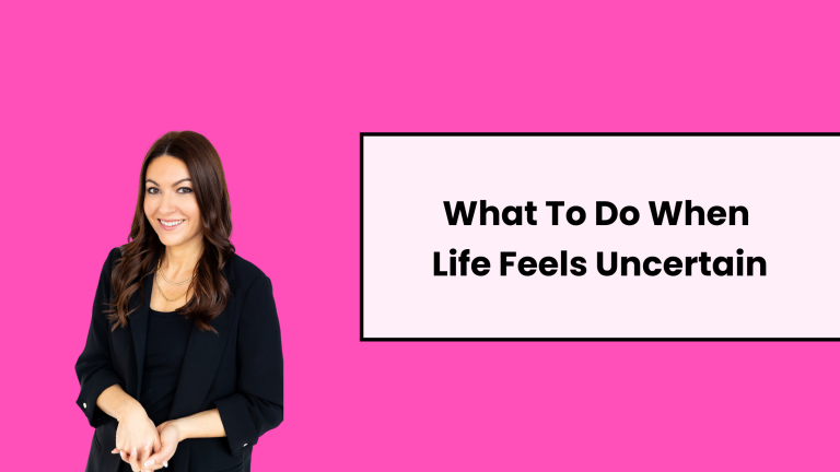 What To Do When Life Feels Uncertain