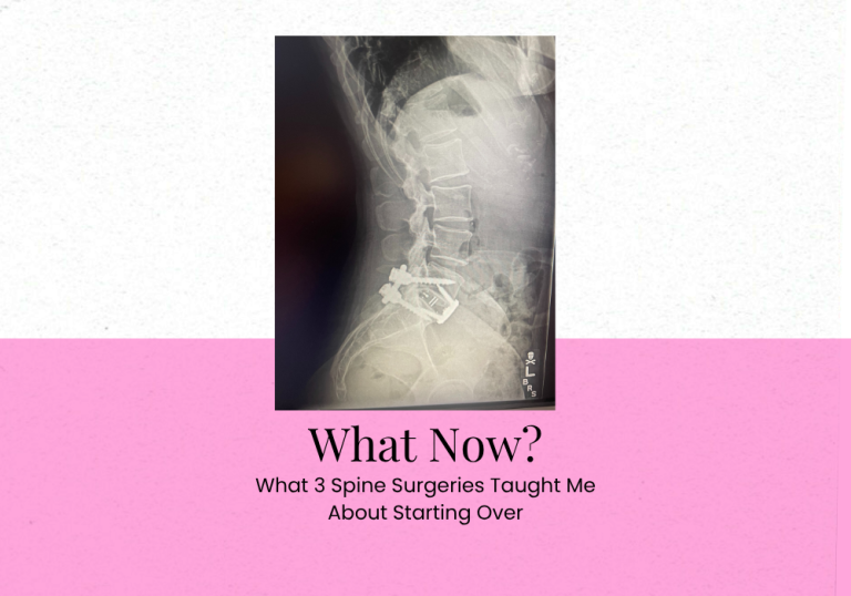 What now? What 3 spine surgeries taught me about starting over.